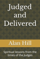 Judged and Delivered: Spiritual lessons from the times of the Judges 1545100519 Book Cover
