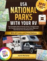 USA National Parks with Your RV: The Complete Atlas of RV-Friendly Adventures, Campgrounds & Dump Stations With Full-Color Maps, and Real Stories from the Road Across All 63 National Parks B0FMR9F8Y9 Book Cover