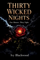 Thirty Wicked Nights: Four Monsters. Thirty Nights. A Dark Why Choose Paranormal Romance B0GW2SX13Q Book Cover