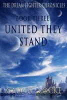 The Dream Fighter Chronicles Book Three: United They Stand 1490356347 Book Cover