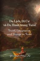 Travel, Emigration and Voyage in Tarot: (du Lich, Di Cu Va Du Hanh Trong Tarot) 1533004811 Book Cover