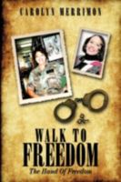 Walk to Freedom: The Hand Of Freedom 144901352X Book Cover