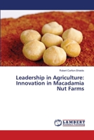 Leadership in Agriculture: Innovation in Macadamia Nut Farms 3659502316 Book Cover