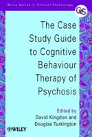 The Case Study Guide to Cognitive Behaviour Therapy of Psychosis (Wiley Series in Clinical Psychology) 0471498610 Book Cover