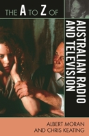 The A to Z of Australian Radio and Television 0810868563 Book Cover