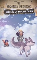 Secrets of Mount Cairn: An Enchanted Sketchbook Adventure 1777593328 Book Cover