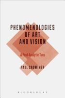 Phenomenologies of Art and Vision: A Post-Analytic Turn 1472579658 Book Cover