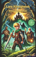Lars Königreich: Bens Abenteuer (German Edition) B0DVCHQBX9 Book Cover