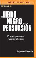 El Libro Negro de la Persuasión: 23 leyes que mueven nuestras voluntades 1978647387 Book Cover