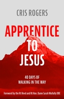 Apprentice to Jesus: 40 Days of Walking in the Way 0281079986 Book Cover