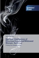 Spiritual Intelligence of Divorced/Separated/Widowed Women, Delhi ncr: Finding the strength within. 613883383X Book Cover