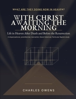 With Christ Awaiting the Morning: Life in Heaven After Death and Before the Resurrection B0GXZKN891 Book Cover