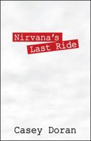 Nirvana's Last Ride 1432724622 Book Cover
