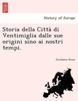 Storia Della Citta Di Ventimiglia Dalle Sue Origini Sino Ai Nostri Tempi... 1241740259 Book Cover