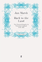 Back to the Land: The Pastoral Impulse in Victorian England from 1880 to 1914 0571274749 Book Cover
