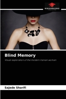 Blind Memory: Visual exploration of the modern Iranian woman 6203525871 Book Cover