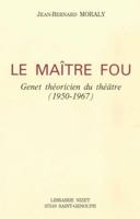 Le Maitre Fou: Genet Theoricien Du Theatre (1950-1967) 2707813060 Book Cover