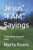 Jesus' "I AM" Sayings: Truths about Jesus for today B0FR3D12FM Book Cover