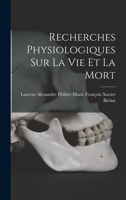 Recherches Physiologiques sur la Vie et la Mort 1015856284 Book Cover