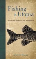 Fishing in Utopia: Sweden and the Future That Disappeared 1847080812 Book Cover