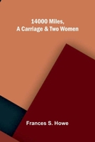 14000 miles, a carriage and two women 9374123517 Book Cover