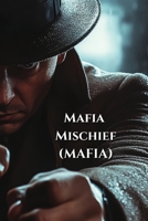 Mafia Mischief (MAFIA) B0DSQT5J3D Book Cover
