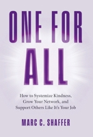 One for All: How to Systemize Kindness, Grow Your Network, and Support Others Like It's Your Job B0FRW5Z78M Book Cover
