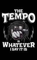 The Tempo Is Whatever I Say It Is: Awesome Drummer The Tempo Is Whatever I Say It Is Drumming 2020 Pocket Sized Weekly Planner & Gratitude Journal (53 ... - Small Fit For Purses, Backpacks & Pockets 1678665193 Book Cover