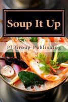 Soup It Up: A Collection of Simple Thai Soup Recipes 1490519580 Book Cover