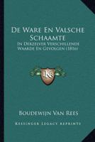 De Ware En Valsche Schaamte: In Derzelver Verschillende Waarde En Gevolgen (1816) 1144466156 Book Cover