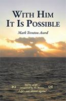 With Him It Is Possible 1937008703 Book Cover