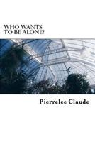 Who Wants to be Alone? 1974510239 Book Cover