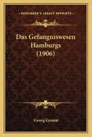 Das Gefangniswesen Hamburgs (1906) 116036219X Book Cover