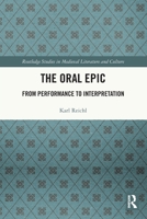 The Oral Epic: From Performance to Interpretation 103203808X Book Cover