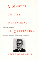 Um Mestre na Periferia do Capitalismo: Machado de Assis 0822322390 Book Cover