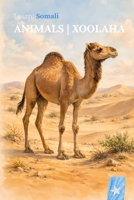 ANIMALS | XOOLAHA: A Bilingual Somali English Picture Book for Children Ages 2-5 B0GXKY467W Book Cover