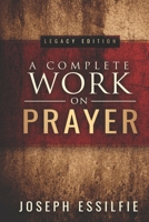 A Complete Work on Prayer 1093219467 Book Cover