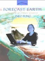 Forecast Earth: The Story of Climate Scientist Inez Fung (Women's Adventures in Science) 0309095549 Book Cover
