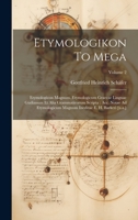 Etymologikon To Mega: Etymologicon Magnum. Etymologicum Graecae Linguae Gudianum Et Alia Grammaticorum Scripta: Acc. Notae Ad Etymologicum Magnum Ineditae E. H. Barkeri [u.a.]; Volume 2 1019458658 Book Cover