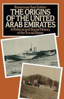 The Origins of the United Arab Emirates: A Political and Social History of the Trucial States 1349039519 Book Cover