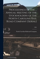 Proceedings of the ... annual meeting of the stockholders of the North Carolina Rail Road Company [serial] Volume 1865 1014352800 Book Cover