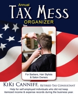 Annual Tax Mess Organizer For Barbers, Hair Stylists & Salon Owners: Help for help for self-employed individuals who did not keep itemized income & expense records during the business year. 0941361705 Book Cover