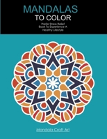 Mandalas To Color: Prefer Stress Relief Book To Experience A Healthy Lifestyle (Large Size, Coloring Book For Adults ) 1699812799 Book Cover