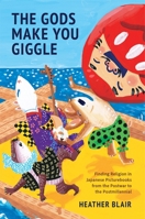 The Gods Make You Giggle: Finding Religion in Japanese Picturebooks from the Postwar to the Postmillennial 0824898044 Book Cover