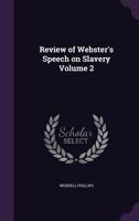 Review of Webster's Speech on Slavery Volume 2 135963603X Book Cover