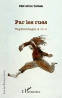 Par les rues: Vagabondages à Lille (Rue Des Écoles) (French Edition) 2343102880 Book Cover
