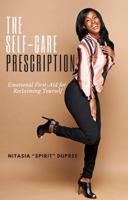 The Self-Care Prescription: Emotional First-Aid for Reclaiming Yourself B0FPGDBJL4 Book Cover