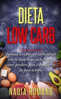 DIETA LOW CARB: Impara a ridurre i carboidrati con la dieta low carb. Scopri come perdere peso e dimagrire in poco tempo. B089M61629 Book Cover