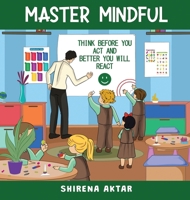 Master Mindful: Think before you act and better you will react 191752627X Book Cover