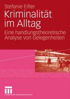 Kriminalitat Im Alltag: Eine Handlungstheoretische Analyse Von Gelegenheiten 3531150715 Book Cover